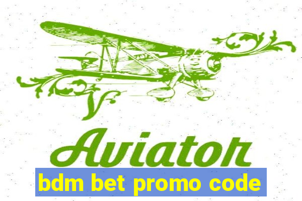 bdm bet promo code